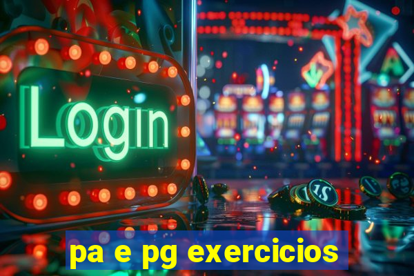 pa e pg exercicios